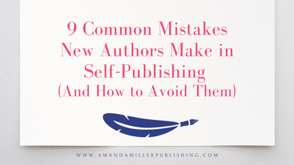 9 common mistakes self published authors make